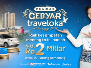 Apresiasi Pengguna Setia, Traveloka Gelar Kompetisi Puncak Gebyar Traveloka dengan Hadiah Miliaran Rupiah